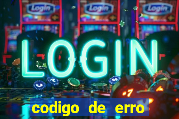 codigo de erro s105 bet365